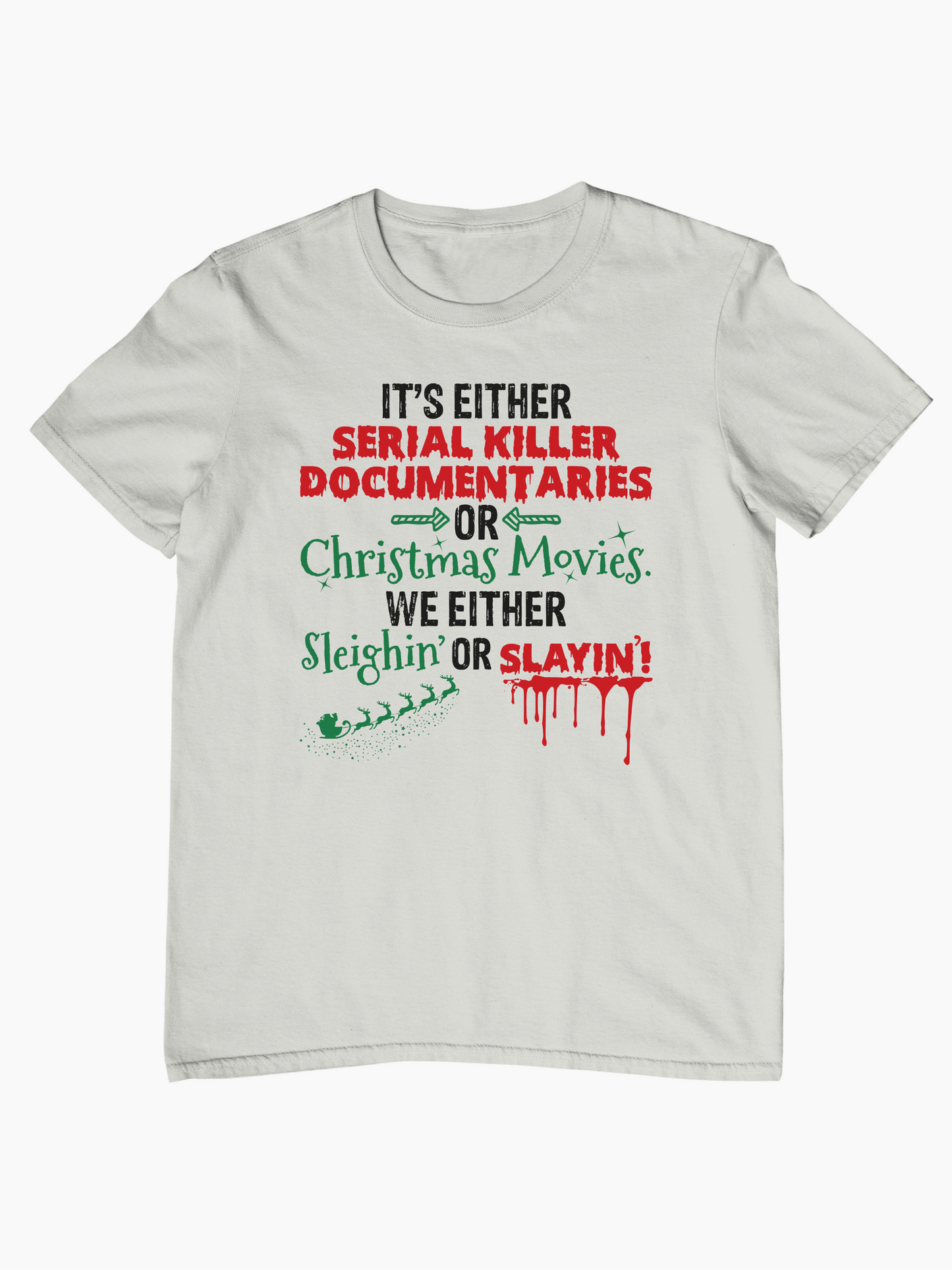 It's Either Serial Killer Documentaries Or Christmas Movies. We Either Sleighin' Or Slayin'