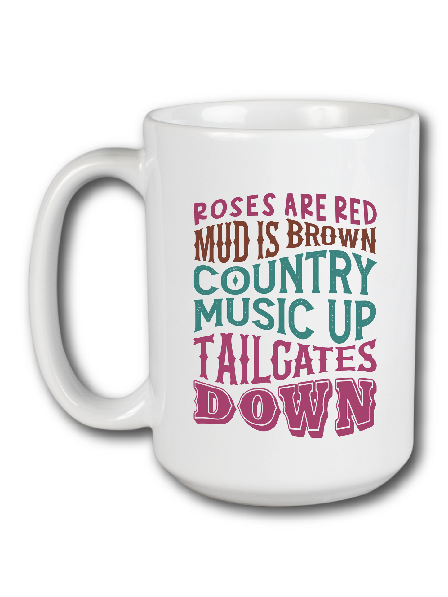 Roses Are Red Mud Is Brown Country Music Up Tailgates Down Mug