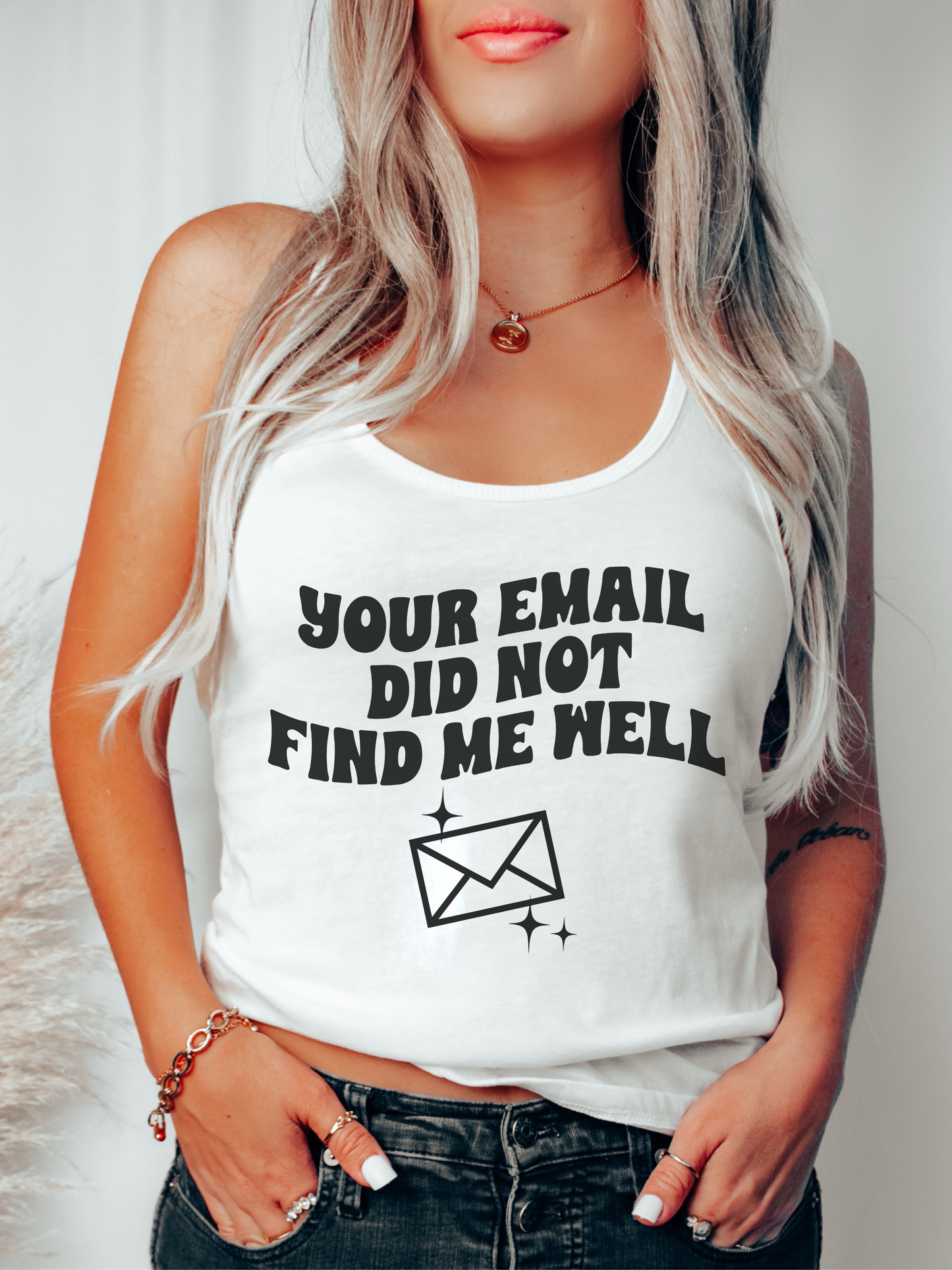 Your Email Did Not Find Me Well