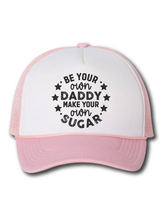 Be Your Own Daddy Make Your Own Sugar (Hat)