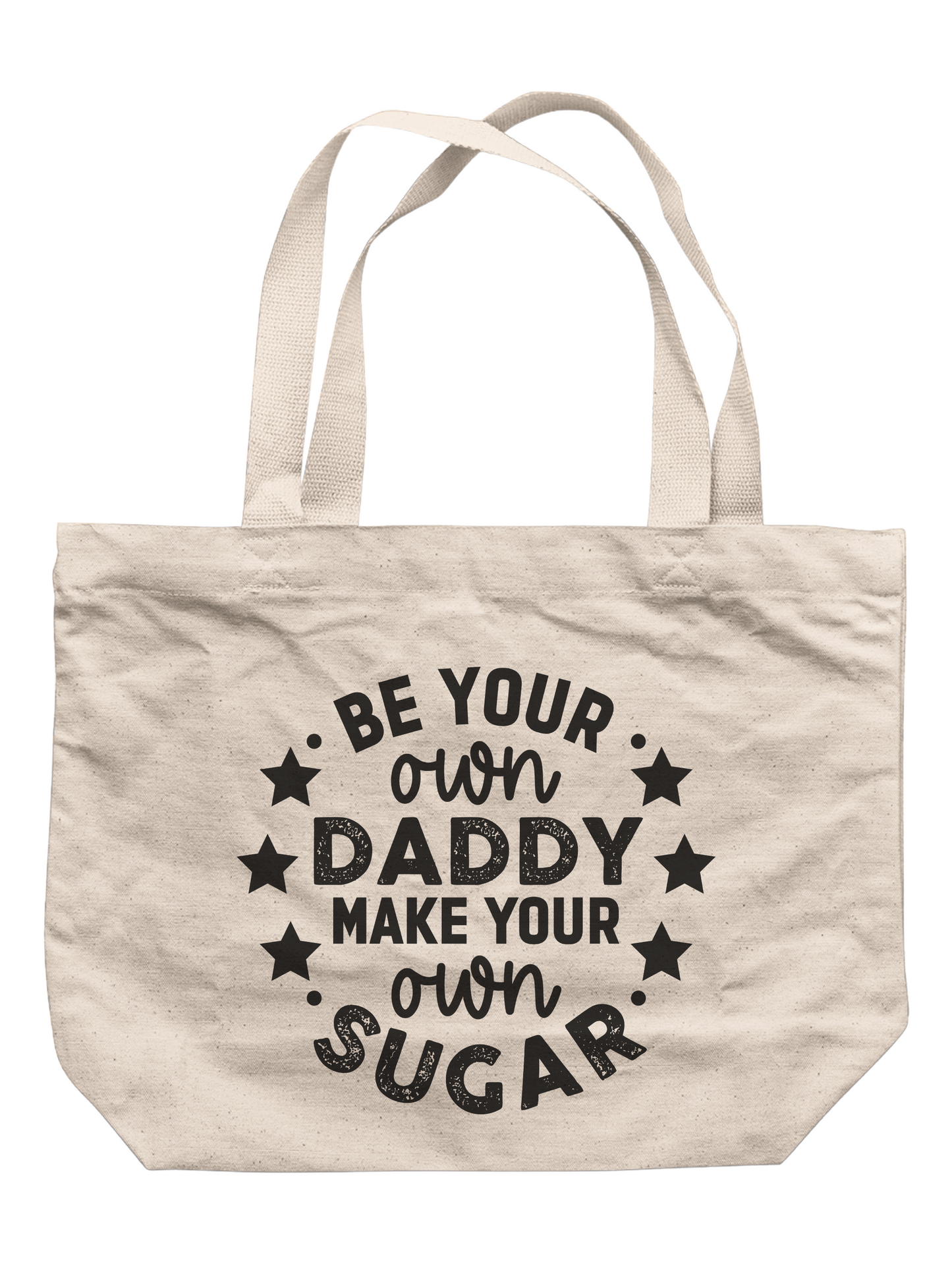 Be Your Own Daddy Make Your Own Sugar Tote Bag