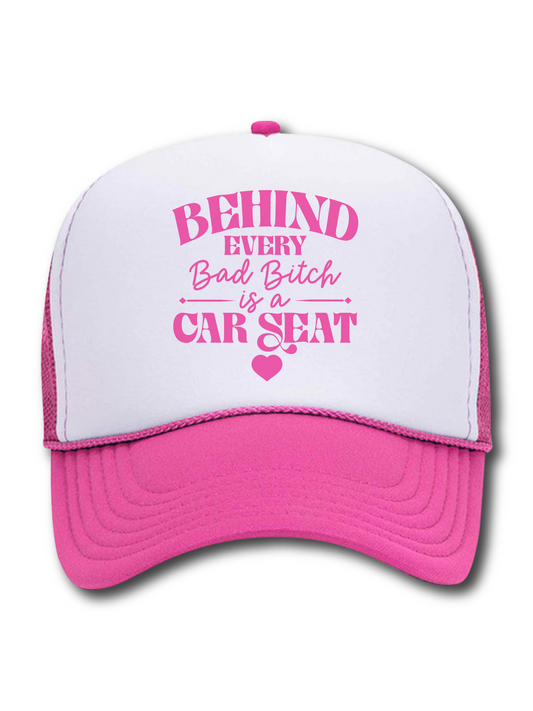 Behind Every Bad B*tch Is A Car Seat (Hat)