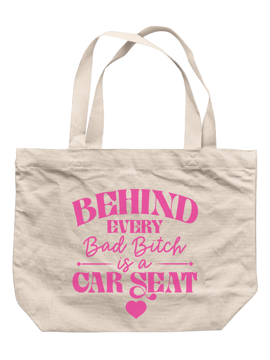 Behind Every Bad B*tch Is A Car Seat Tote Bag