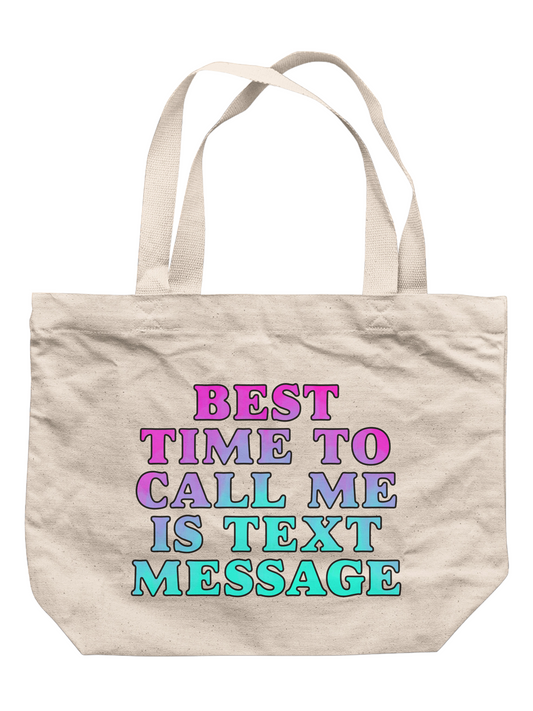 Best Time To Call Me Is Text Message Tote Bag