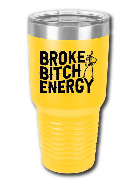 Broke B*tch Energy (NEW!) - UV TUMBLER