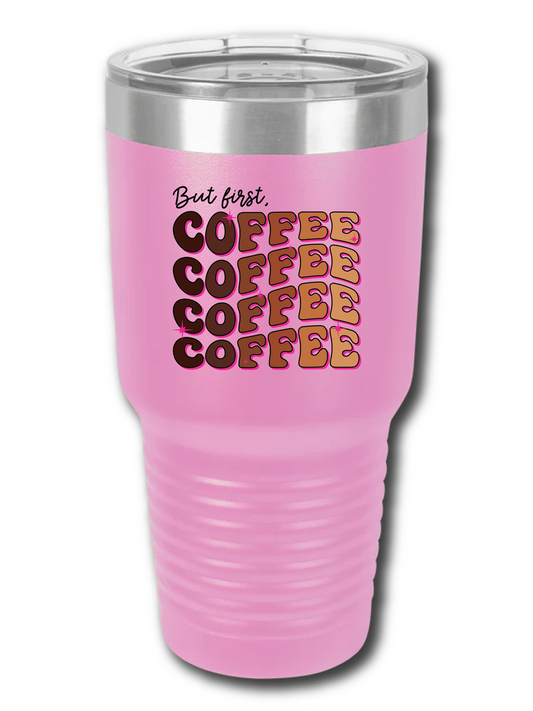 But First, Coffee - UV TUMBLER