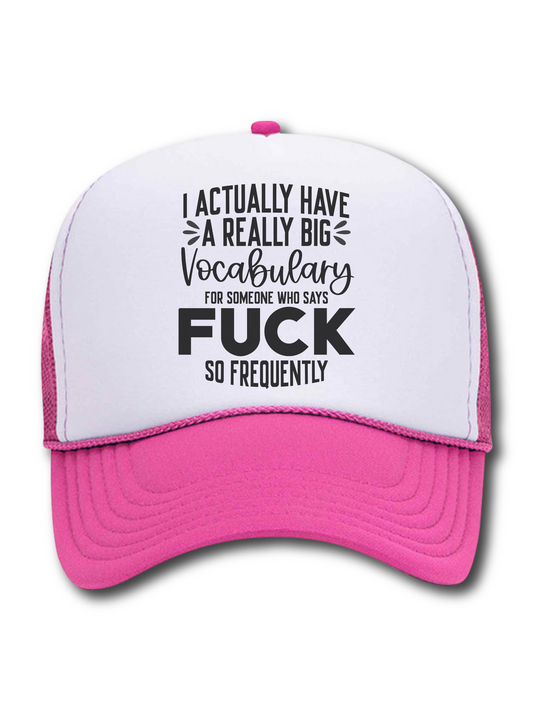 I Actually Have A Really Big Vocabulary For Someone Who Says F*ck So Frequently (Hat)