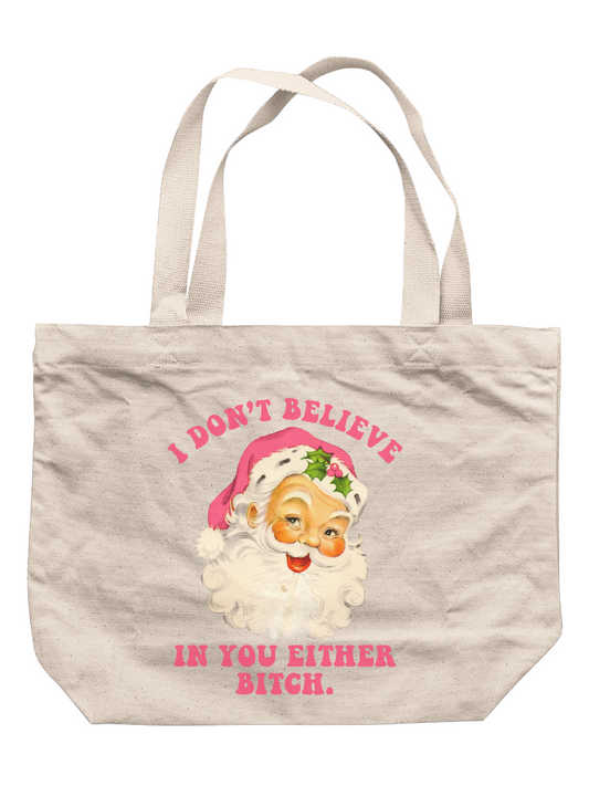 I Don't Believe In You Either B*tch Tote Bag