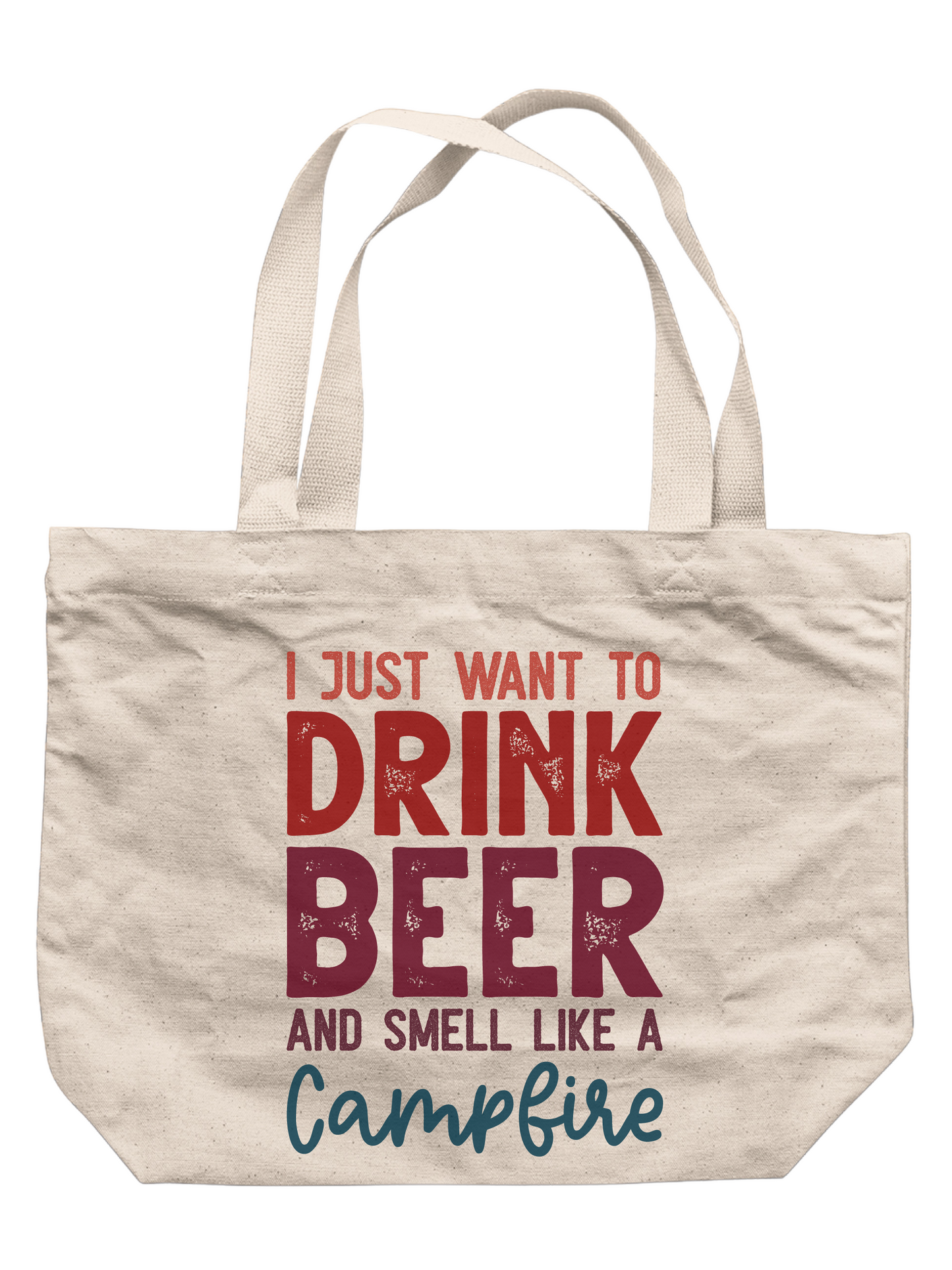 I Just Want To Drink Beer And Smell Like A Campfire Tote Bag