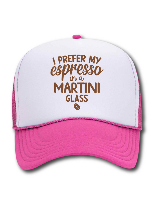 I Prefer My Espresso In A Martini Glass (Hat)