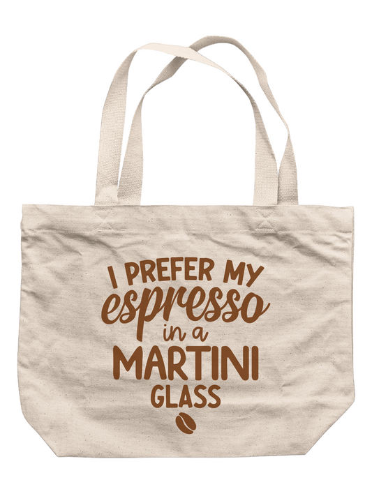 I Prefer My Espresso In A Martini Glass Tote Bag