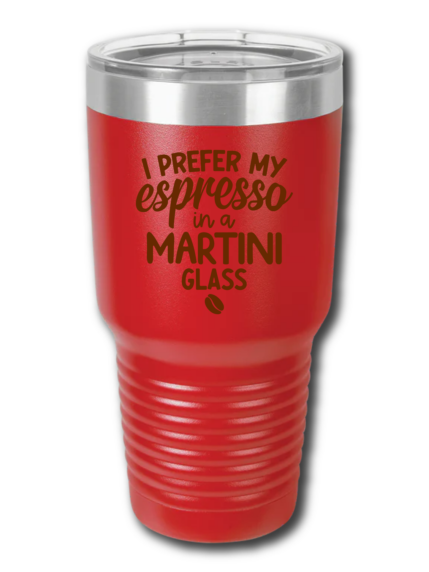 I Prefer My Espresso In A Martini Glass - UV TUMBLER