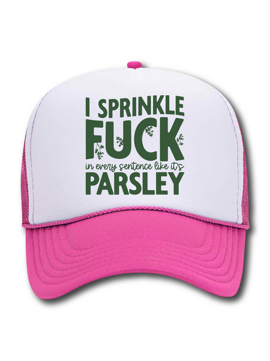 I Sprinkle F*ck In Sentences Like It's Parsley (Hat)