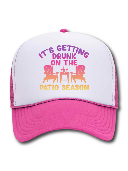 It's Getting Drunk On The Patio Season (Hat)