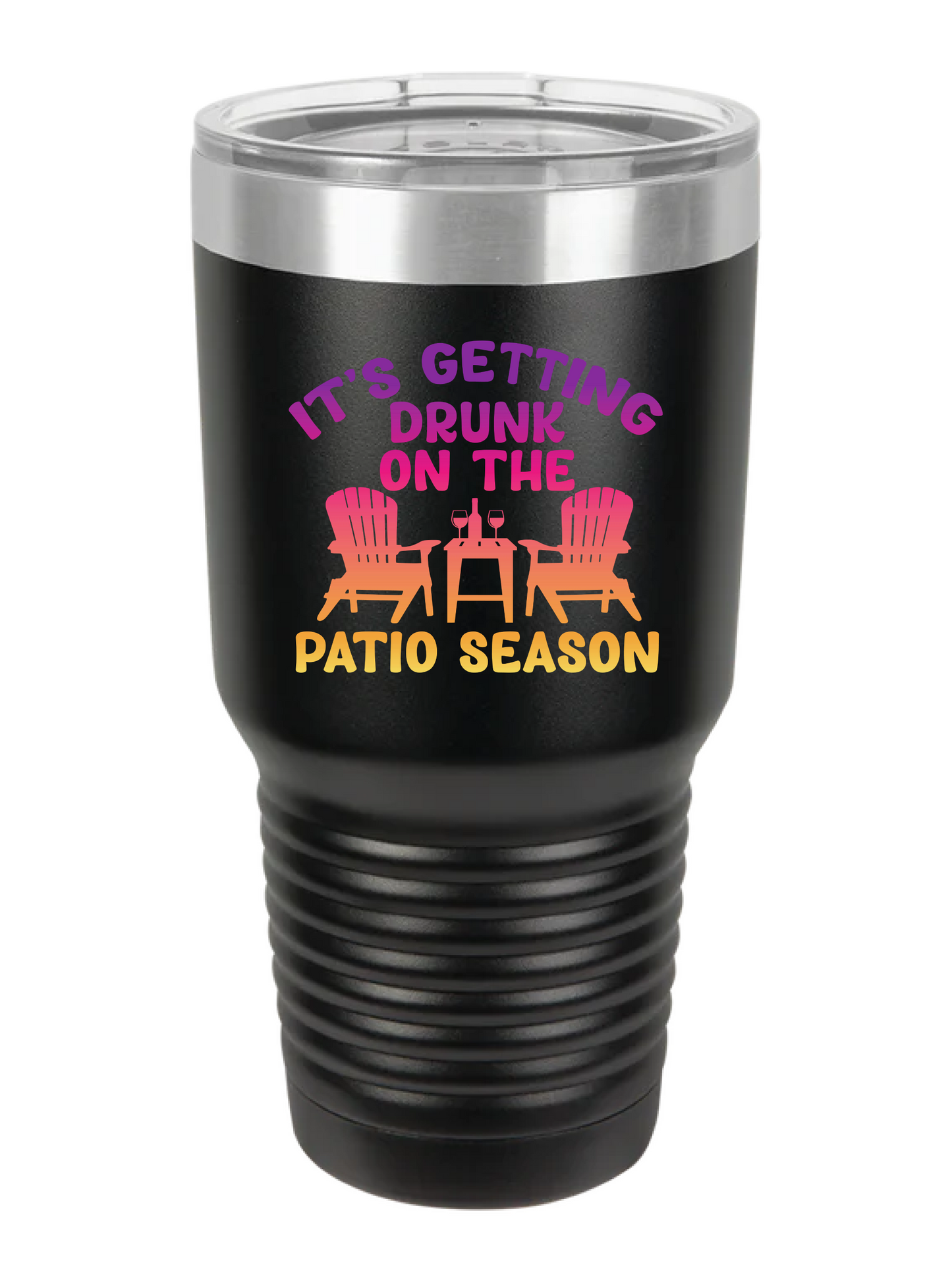 It's Getting Drunk On The Patio Season - UV TUMBLER
