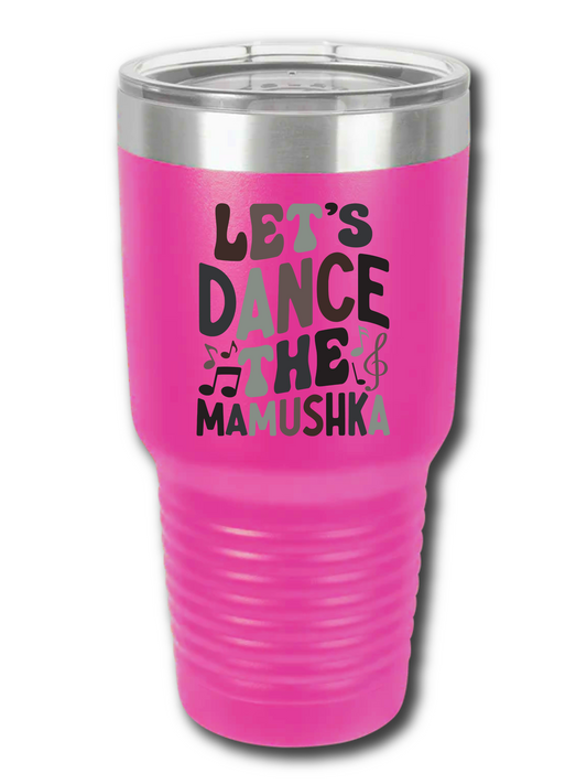 Let's Dance The Mamushka - UV TUMBLER