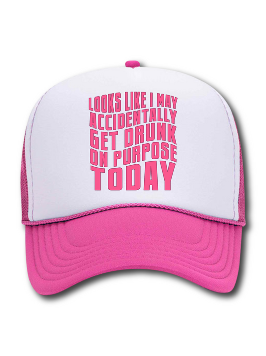 Looks Like I May Accidentally Get Drunk On Purpose Today (Hat)