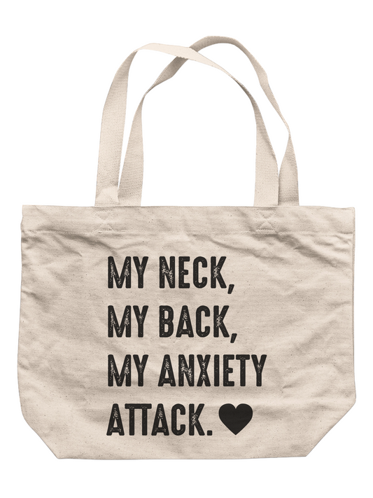 My Neck, My Back, My Anxiety Attack Tote Bag