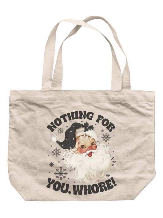 Nothing For You, Wh*re!  Tote Bag