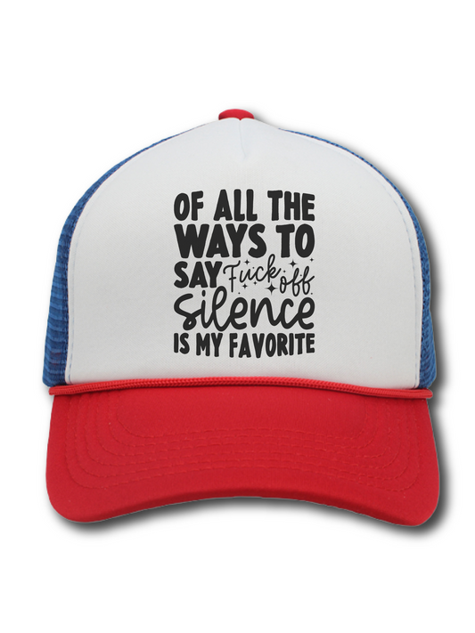 Of All The Ways To Say F*ck Off, Silence Is My Favorite (Hat)