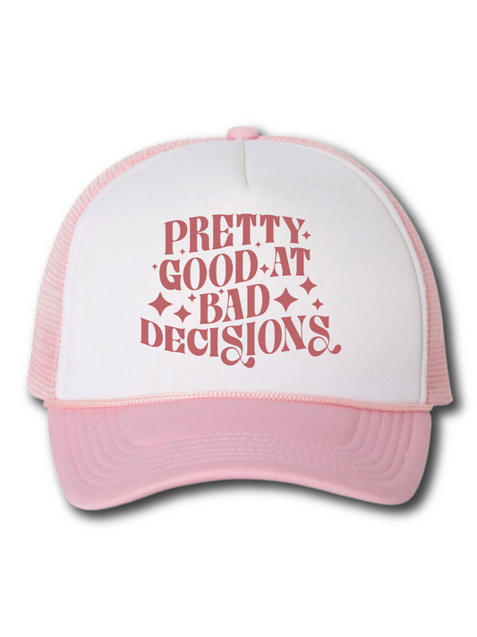 Pretty Good At Bad Decisions (Hat)