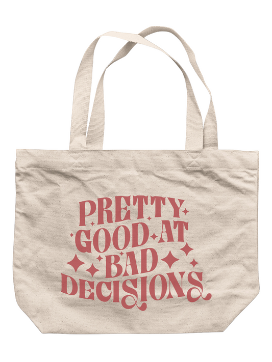 Pretty Good At Bad Decisions Tote Bag