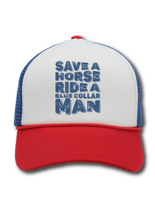 Save A Horse Ride A Blue Collar Man (Hat)