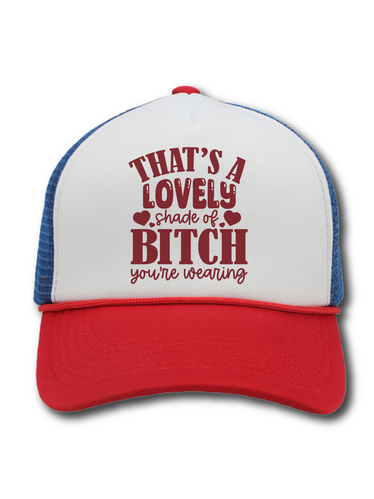 That's A Lovely Shade Of B*tch You're Wearing (Hat)