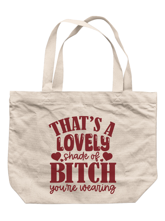 That's A Lovely Shade Of B*tch You're Wearing Tote Bag