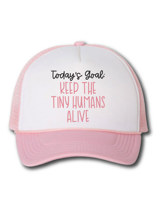 Today's Goal:  Keep The Tiny Humans Alive (Hat)