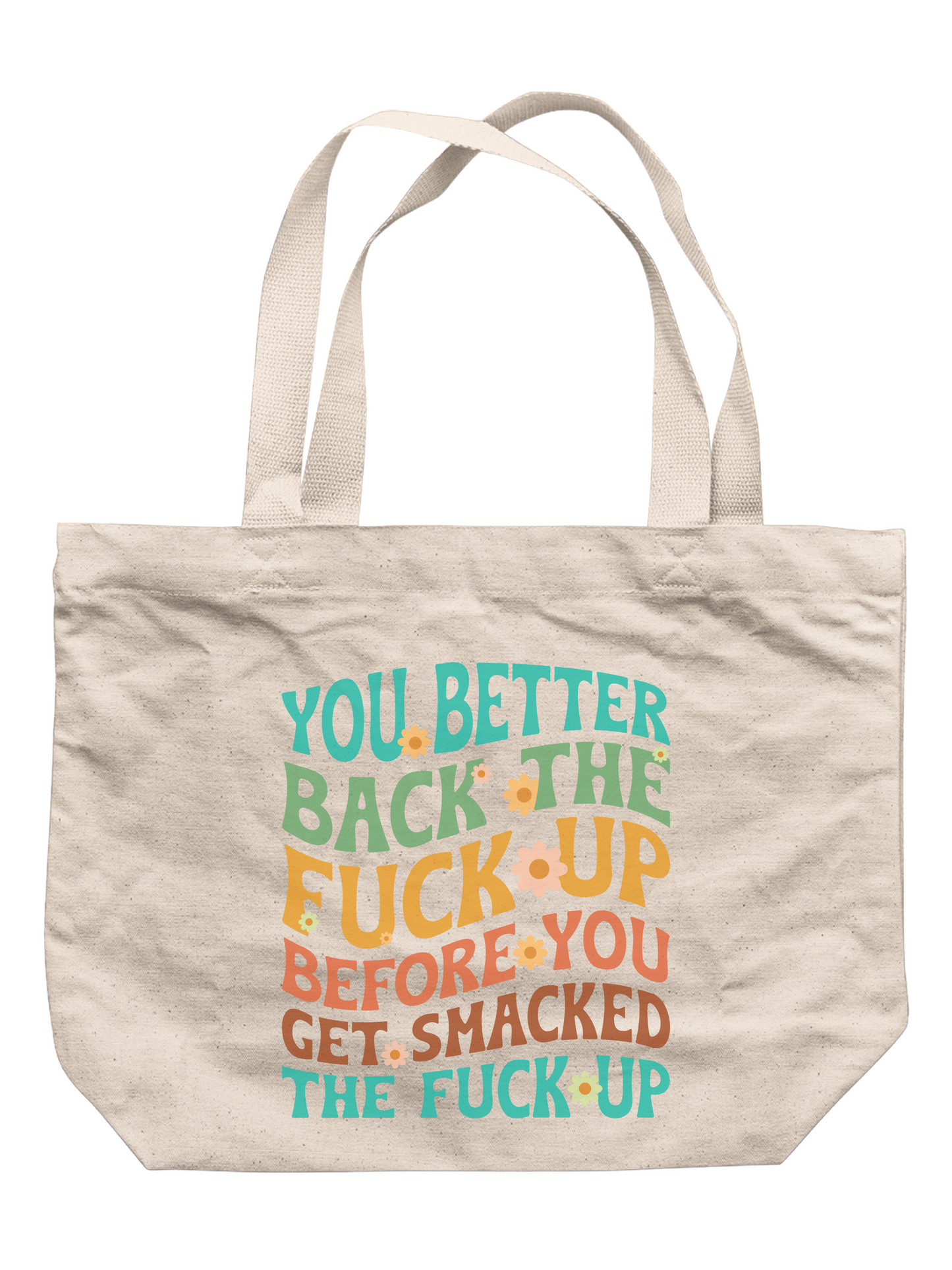 You Better Back The F--ck Up Before You Get Smacked The F--ck Up Tote Bag
