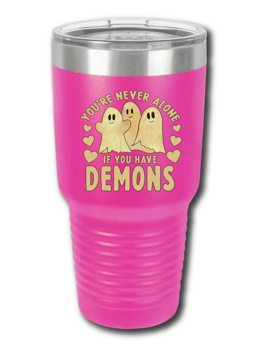 You're Never Alone If You Have Demons - UV TUMBLER