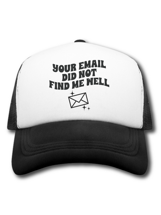 Your Email Did Not Find Me Well (Hat)