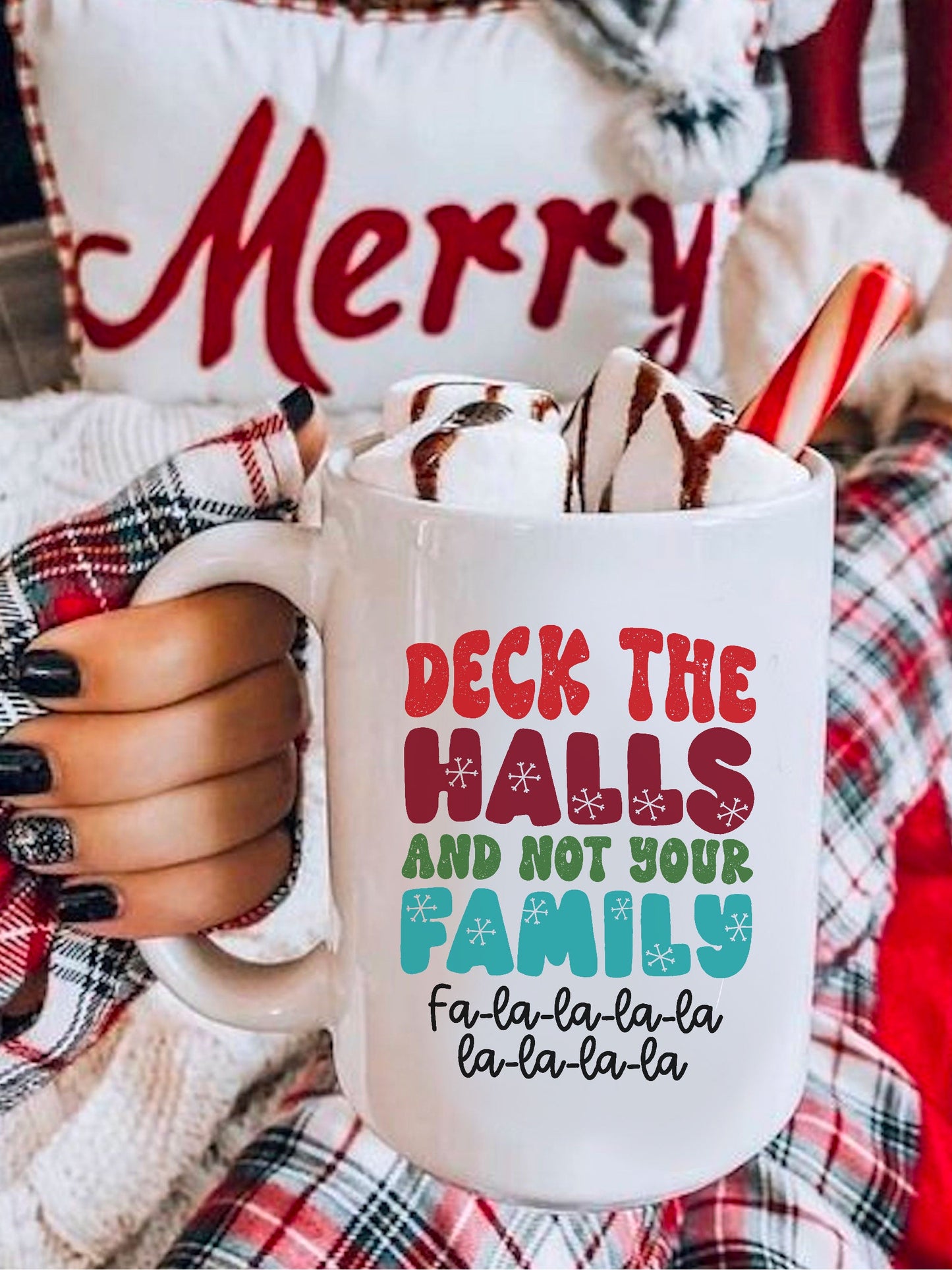 Deck The Halls And Not Your Family Fa-La-La-La-La-La-La-La-La Mug