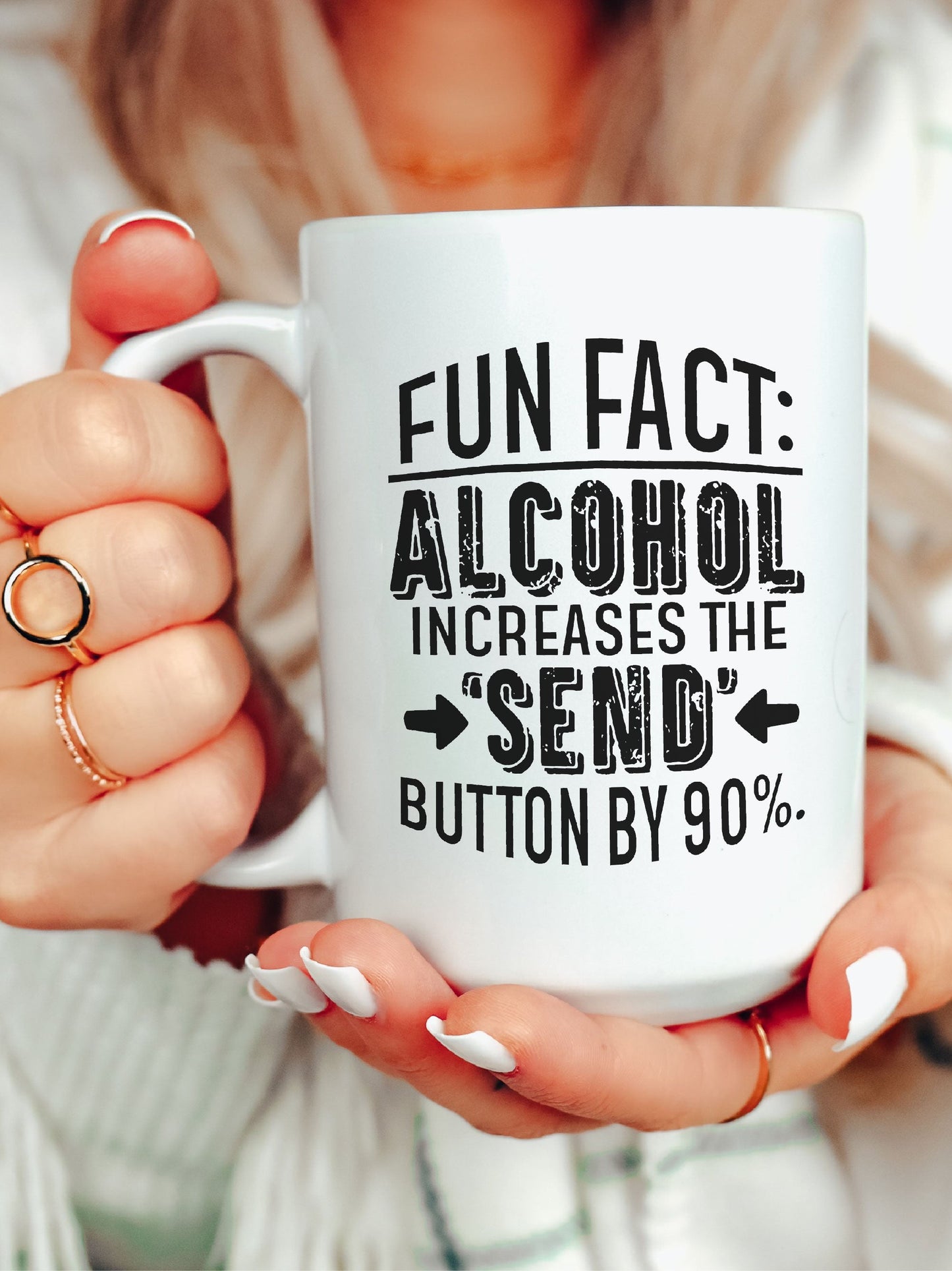 Fun Fact: Alcohol Increases The Send Button By 90% Mug