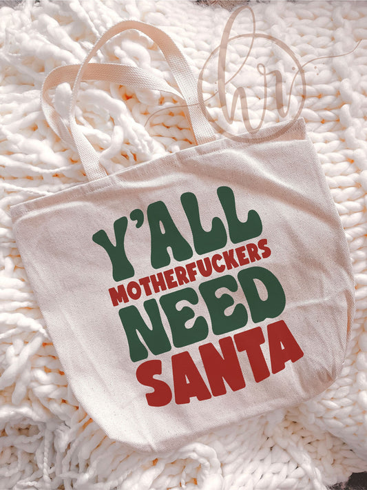 Y'all Motherf--kers Need Santa Tote Bag