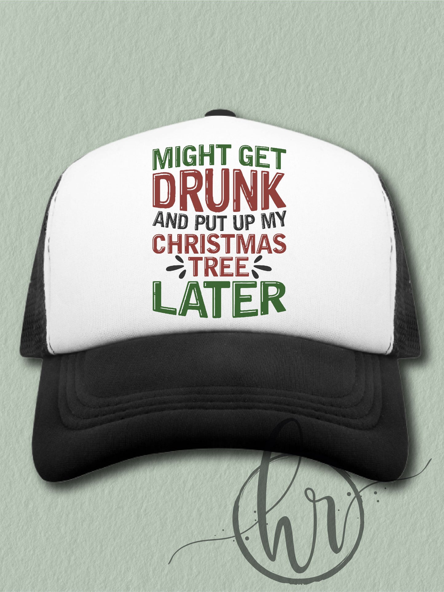 Might Get Drunk And Put Up My Christmas Tree Later - (Hat)