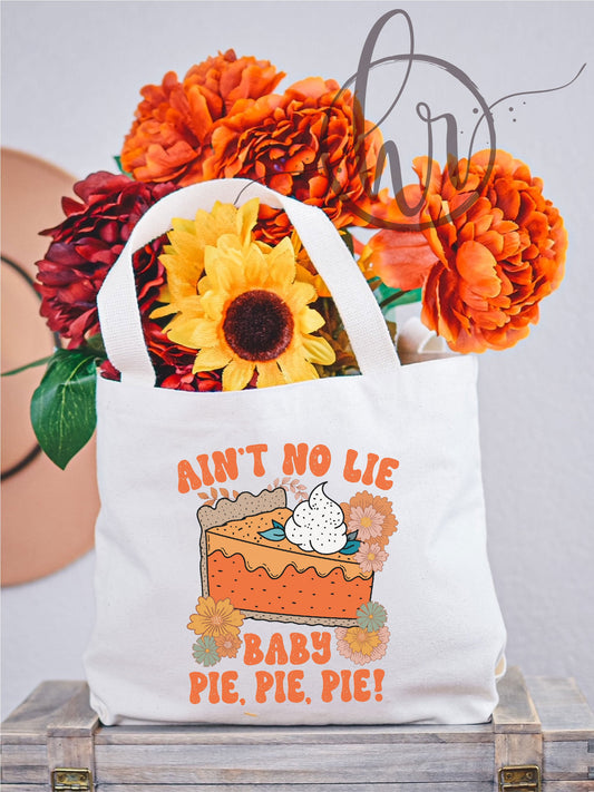 Ain't No Lie Baby Pie, Pie, Pie! Tote Bag