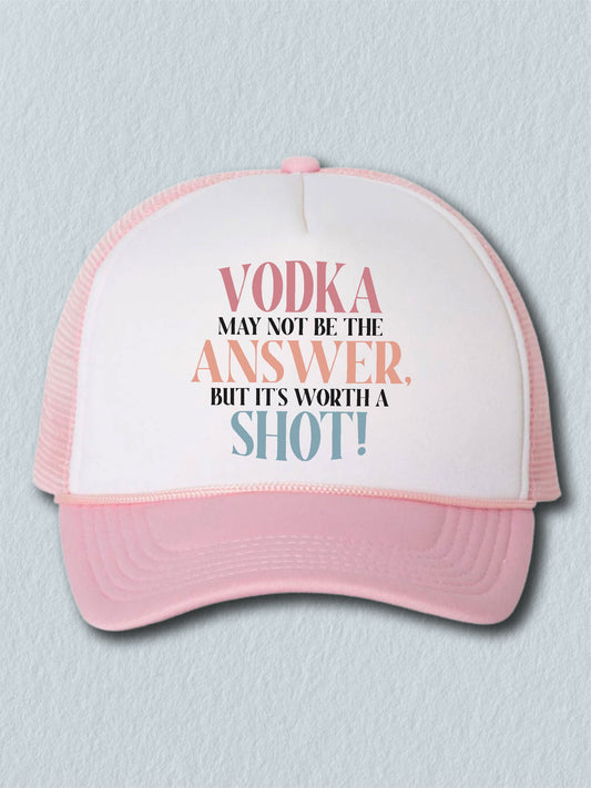 Vodka May Not Be The Answer, But It's Worth A Shot! - (Hat)