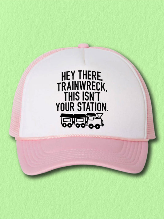 Hey There Trainwreck, This Isn't Your Station. - (Hat)