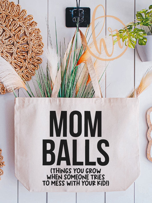 Mom Balls (Things You Grow When Someone Tries To Mess With Your Kid!) Tote Bag