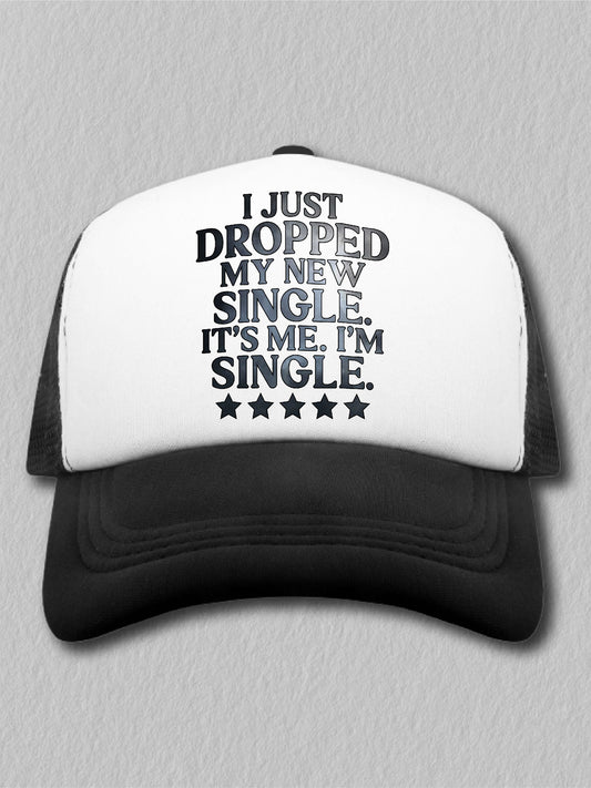 I Just Dropped My New Single. It's Me. I'm Single. - (Hat)