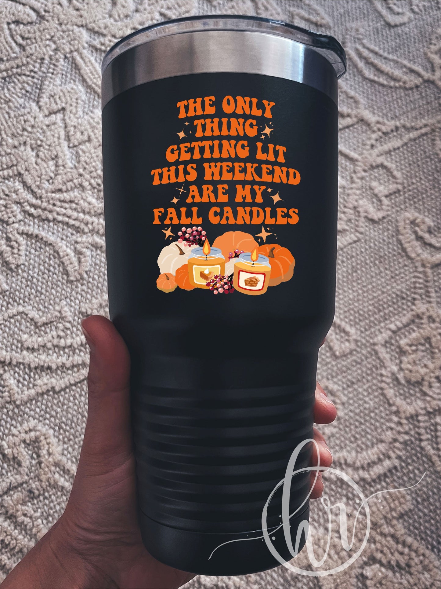 The Only Thing Getting Lit This Weekend Are My Fall Candles - UV TUMBLER