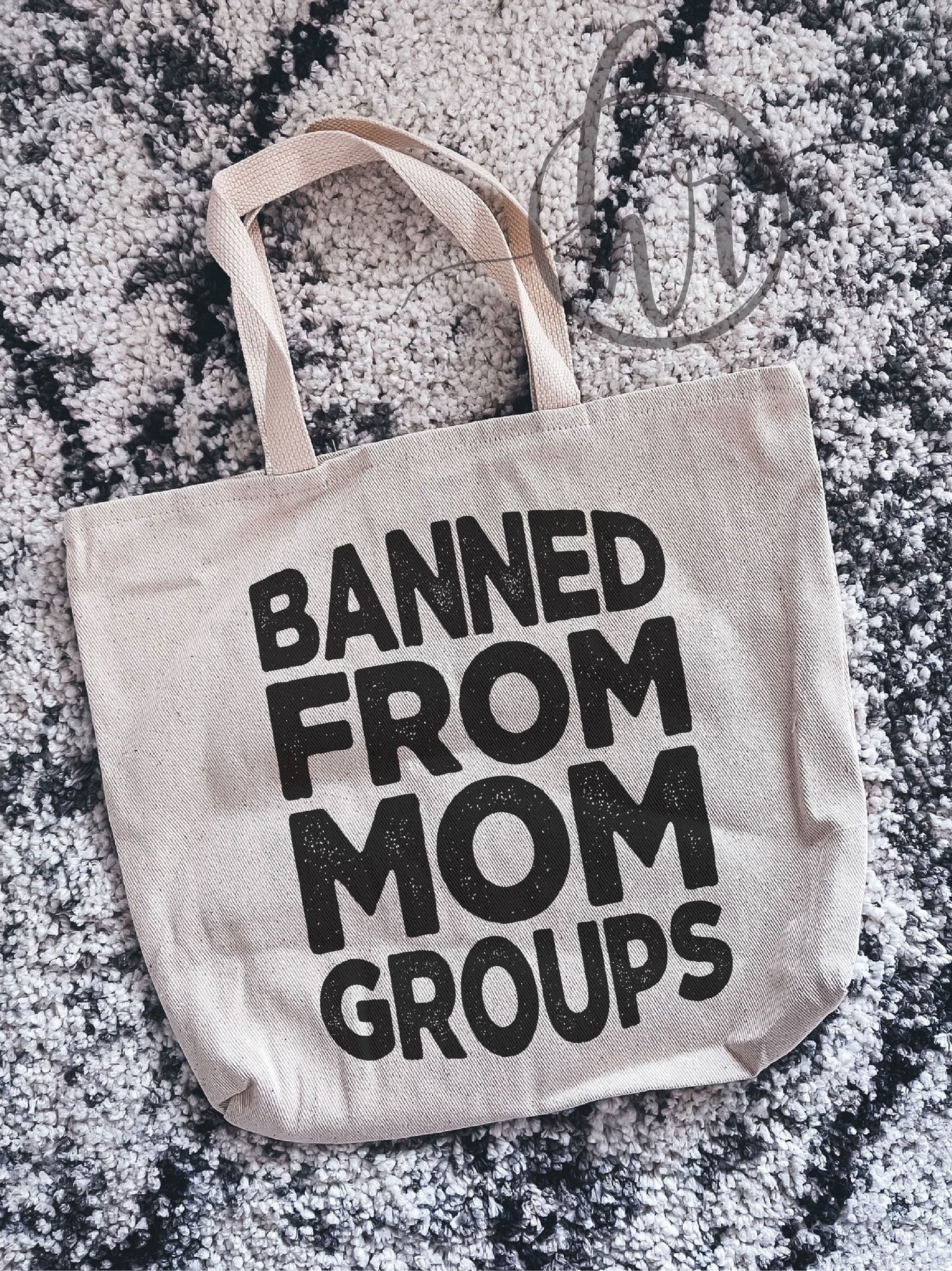 Banned From Mom Groups Tote Bag