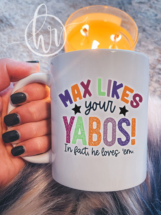 Max Likes Your Yabos! In Fact, He Loves 'Em. Mug