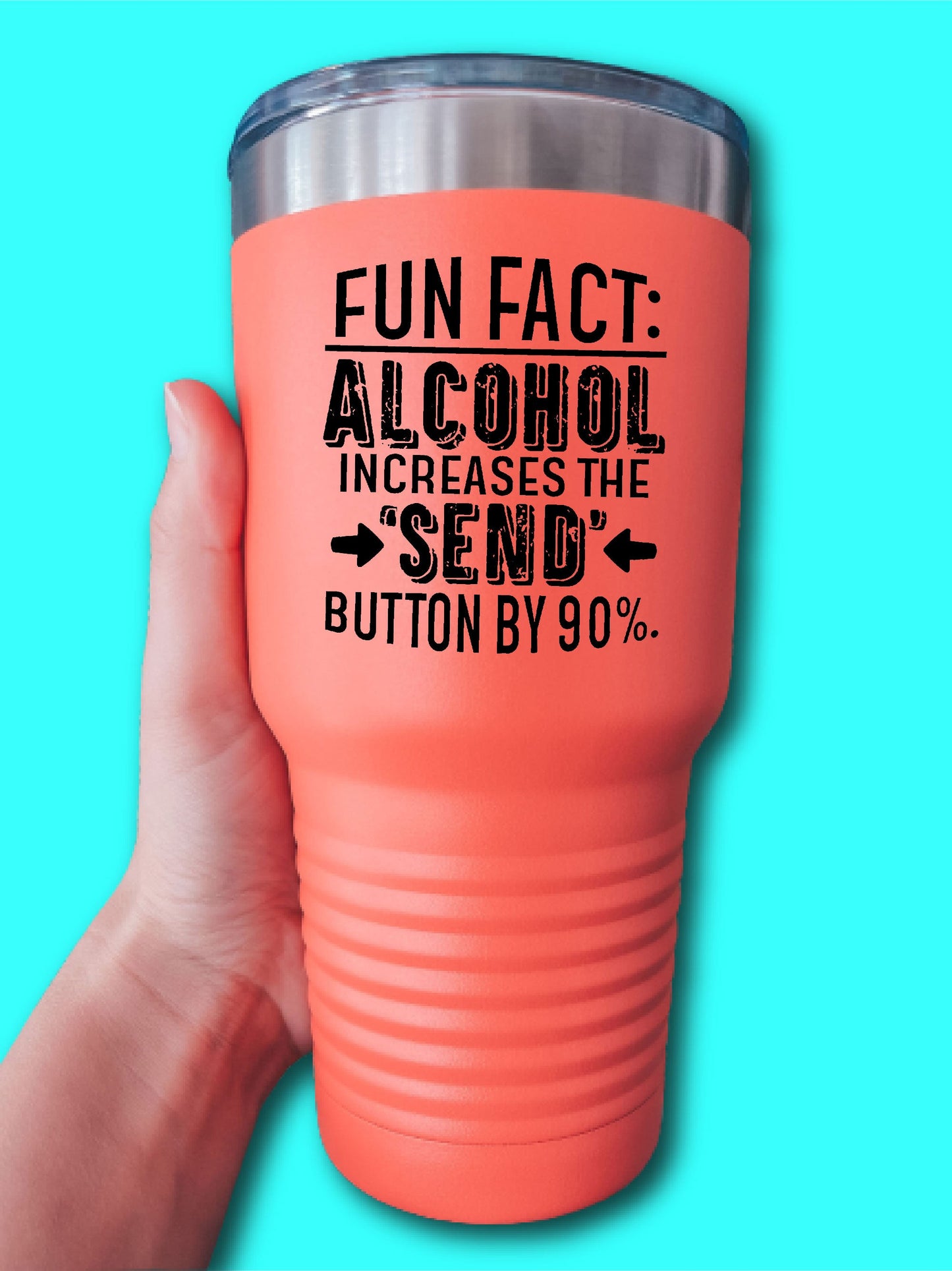 Fun Fact: Alcohol Increases The Send Button By 90% - UV TUMBLER