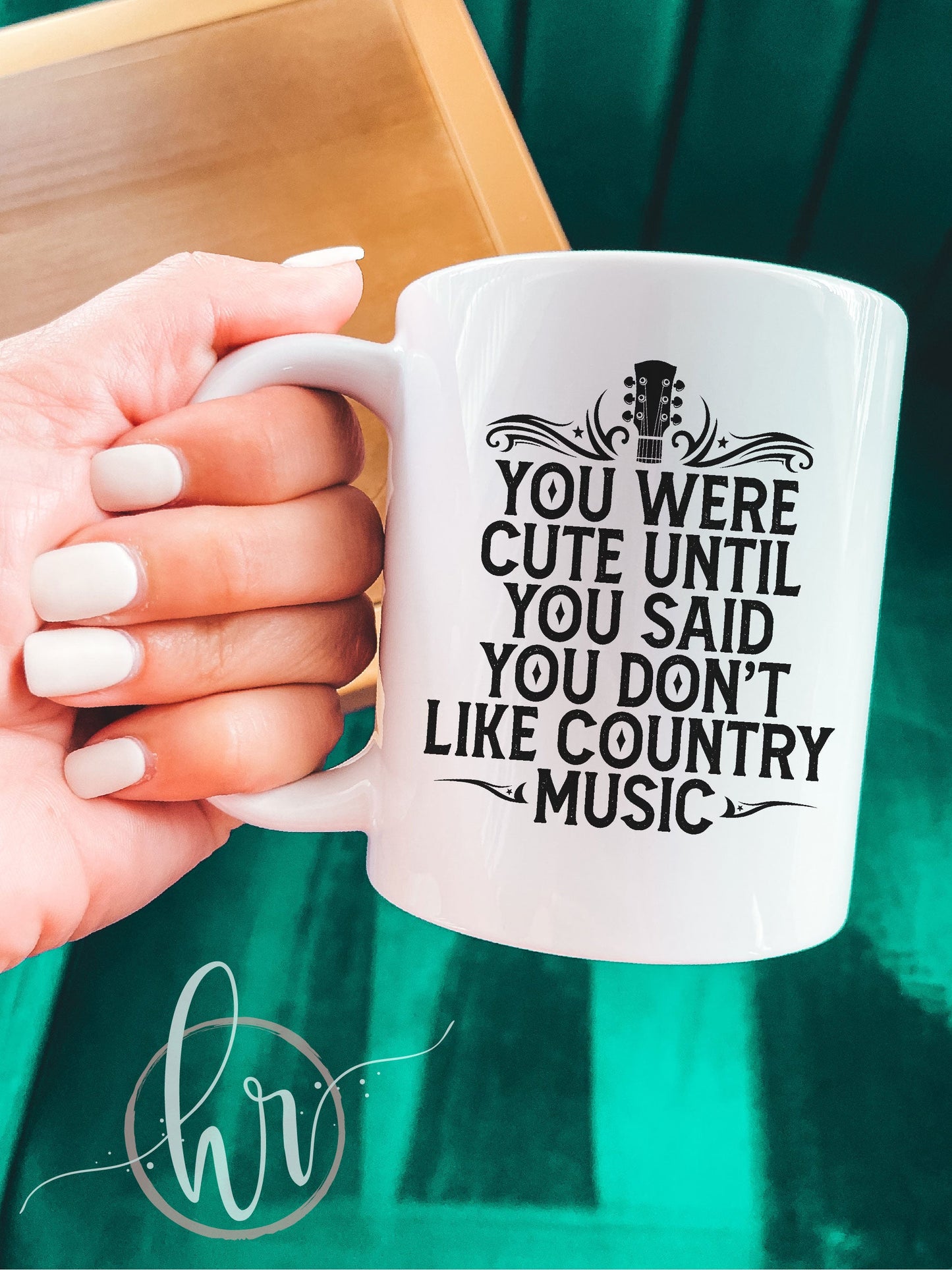 You Were Cute Until You Said You Don't Like Country Music Mug