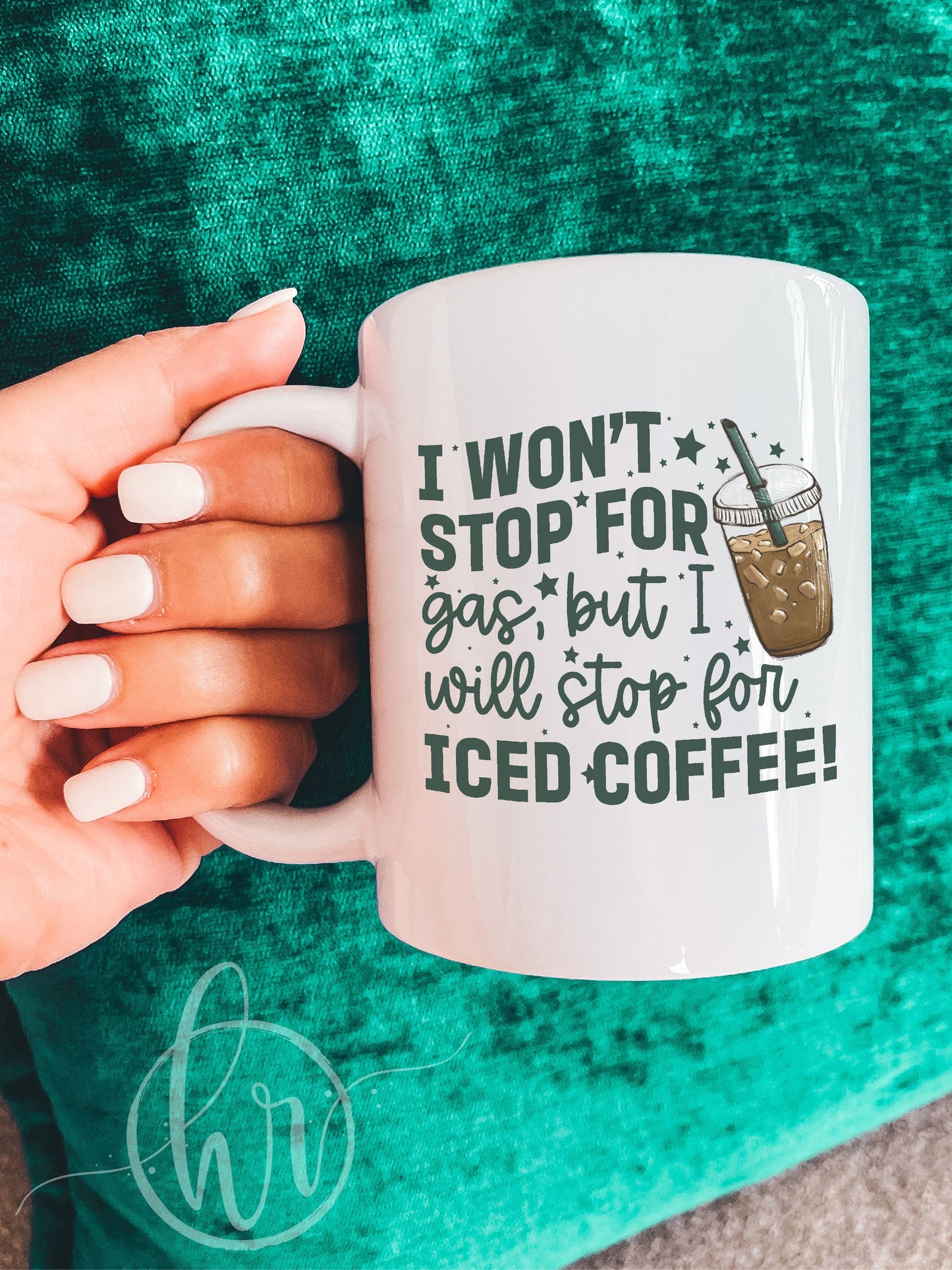 I Won't Stop For Gas, But I Will Stop For Iced Coffee! Mug