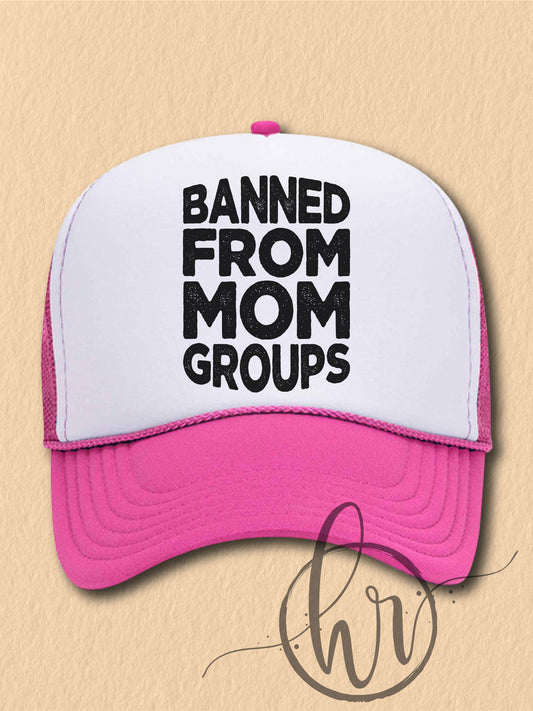 Banned From Mom Groups (Hat)