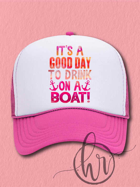 It's A Good Day To Drink On A Boat (Hat)